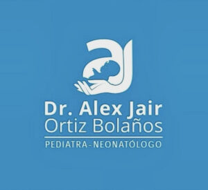 Dr. ALEX JAIR ORTIZ BOLAÑOS PEDIATRA – NEONATOLOGO